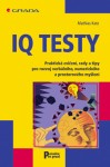 IQ testy - Praktická cvičení, rady a tipy pro rozvoj verbálního, numerického a prostorového myšlení
